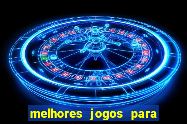 melhores jogos para android de todos os tempos